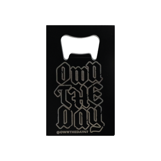 Own The Day Bottle Opener